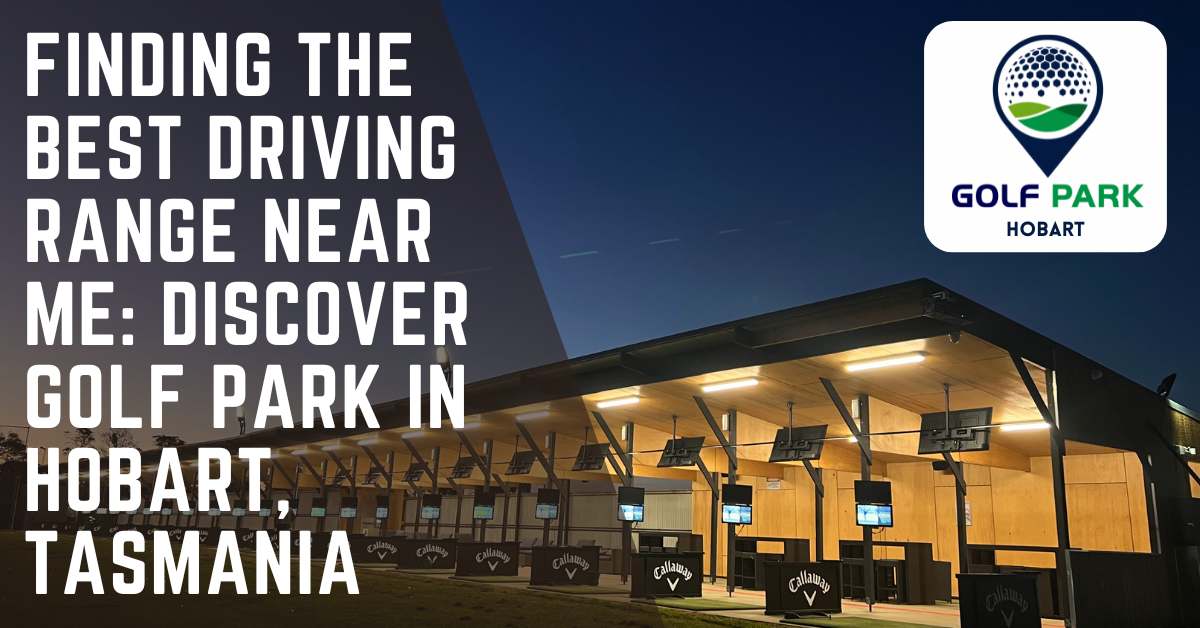 Finding the Best Driving Range Near Me: Discover Golf Park in Hobart ... Drive range near me