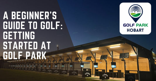 A Beginner's Guide to Golf: Getting Started at Golf Park - Golf Park Hobart