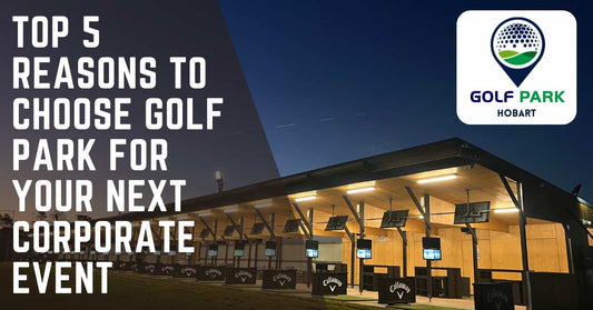 Top 5 Reasons to Choose Golf Park for Your Next Corporate Event - Golf Park Hobart